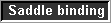 Saddle binding button